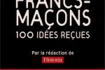 Francs-Maçons 100 idées reçues