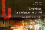 L’Amérique, la violence, le crime (2ème Édition 2000) – Criminalité internationale – PUF