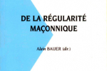 De la régularité maçonnique – Éditions Maçonniques de France – 1999