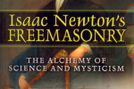 Isaac Newton’s Freemasonry – Inner Tradition – 2007