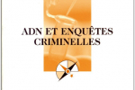 ADN et Enquêtes Criminelles – Sous la direction d’Alain BAUER – Que sais-je ? – Mai 2008
