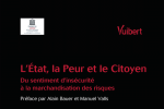 L’État, la Peur et le Citoyen – Préface Alain Bauer et Manuel Valls – Vuibert – Février 2010