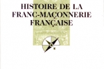 Histoire de la franc-maçonnerie française, sous la direction d’Alain Bauer – PUF Que sais-je ? – 8 Septembre 2006