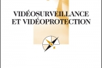 Vidéosurveillance et vidéoprotection (Que sais-je?) – Octobre 2008